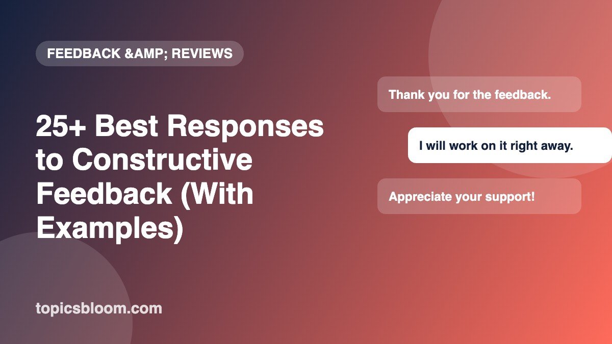25+ Best Responses to Constructive Feedback (With Examples)